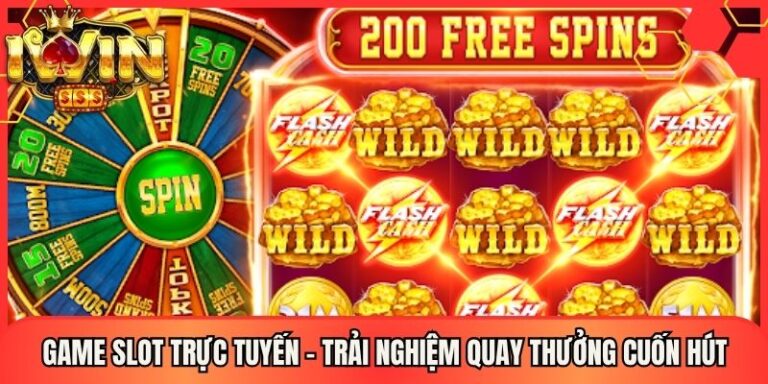 Game Slot Trực Tuyến - Trải Nghiệm Quay Thưởng Cuốn Hút