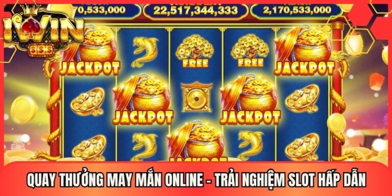 Quay Thưởng May Mắn Online - Trải Nghiệm Slot Hấp Dẫn