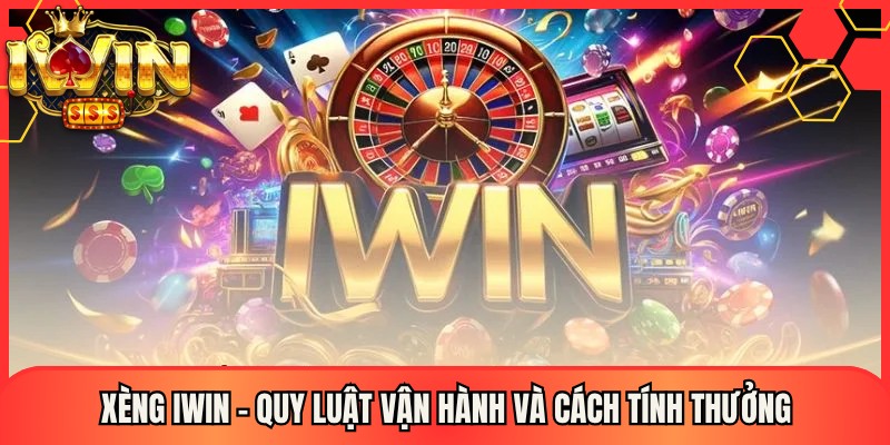 Xèng Iwin – Quy Luật Vận Hành Và Cách Tính Thưởng